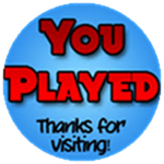 You Played!