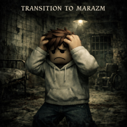 Transition To Marazm [HORROR]