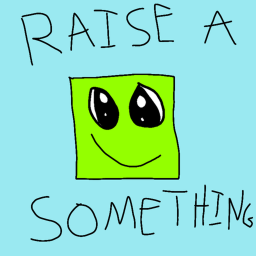 [Alpha] Raise a somethin
