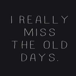 The Old Days
