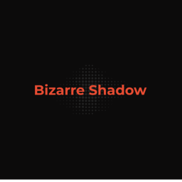 Bizarre Shadow (Testing)