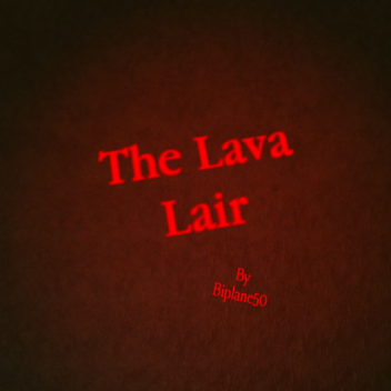 The Lava Lair