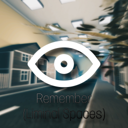 Remember (Liminal Spaces)
