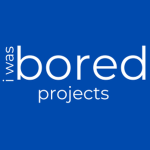 i was bored projects
