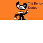 The Bendy Dudes