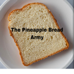 The Pineapple Bread Army