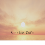 ~ Sunrise Café ~