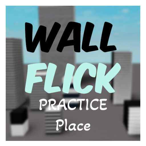 Wall Flick practice! (UPDATED!)