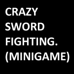 Crazy Sword Fighting