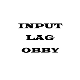 Input Lag Obby (alpha)