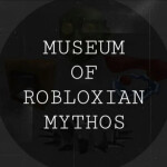 Museum of robloxian mythos