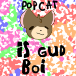 POP CAT IS GUD BOI