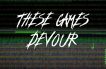 these games devour