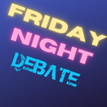 Friday Night Debate