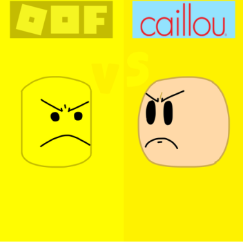 Oof vs Caillou