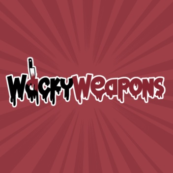 Wacky Weapons!