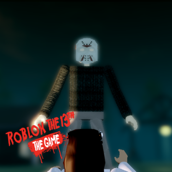 Roblox the 13th - The Game (Shut down)