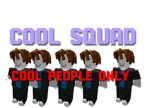 The cool squad plz JOINNNN reeee
