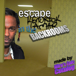 ESCAPE KENDRICK LAMAR IN THE BACKROOMS