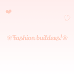 @Fashion builders!