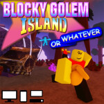 Blocky Golem Island or whatever