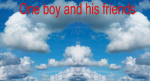 1 Boy and his friends