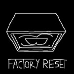 FACTORY RESET (PUBLIC TESTING)
