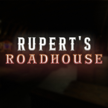 🔊Rupert's Roadhouse [18+] [BETA]