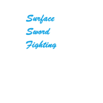 Surface Sword Fighting Group!