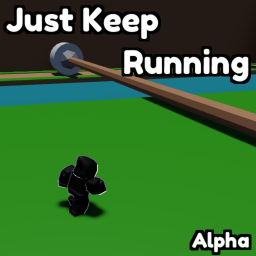 Just Keep Running!