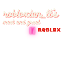 robloxian__tt's meet and greet!