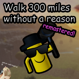 WALK 300 MILES WITHOUT REASON [BADGES ADDED]