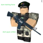 Dum training force.