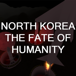 [BETA] North Korea: The Fate of Humanity