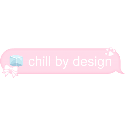 🧊 chill by design Text Roblox item