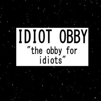 The Idiot Obby