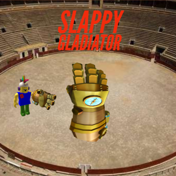 Slappy Gladiator!