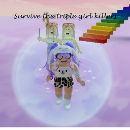 Survive the triple girl killers