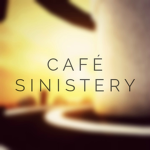 ~ Cafe Sinistery ~
