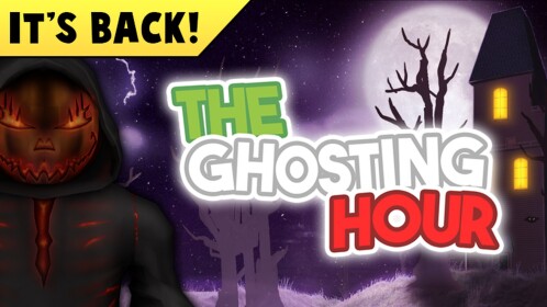 [NEW] 👻The Ghosting Hour! 