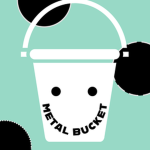 Metal Bucket Crew