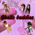 Ghetto Baddies.