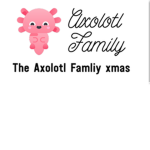 ~Axolotl Family group~