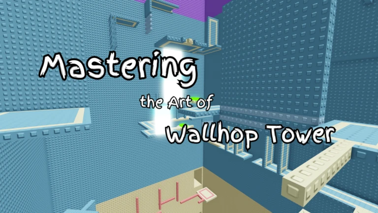 Mastering the Art of Wallhop Tower