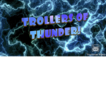 Trollers of thunder