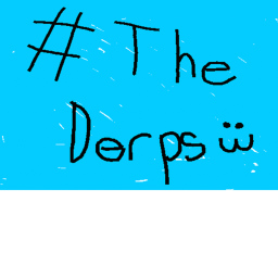 Derps hang out