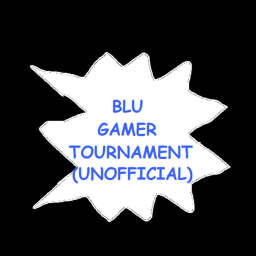 BLU GAMER ツ TOURNAMENT (UNOFFICIAL) (BIGGER MAP)