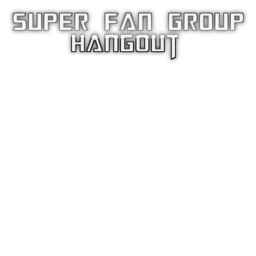 Super Fan Group Hangout Place