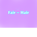 Fair ~ Hair