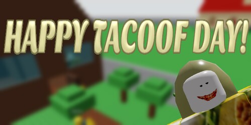 Happy Tacoof Day! [DEMO]